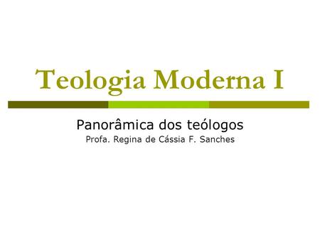 Panorâmica dos teólogos Profa. Regina de Cássia F. Sanches