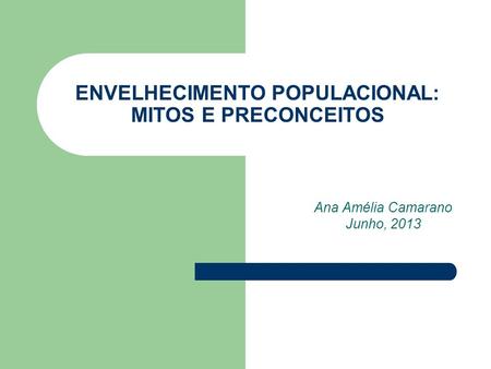 ENVELHECIMENTO POPULACIONAL: MITOS E PRECONCEITOS