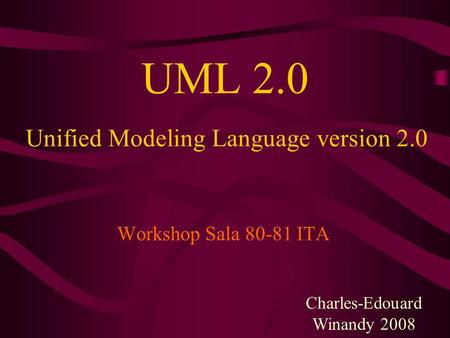 UML 2.0 Unified Modeling Language version 2.0 Workshop Sala ITA