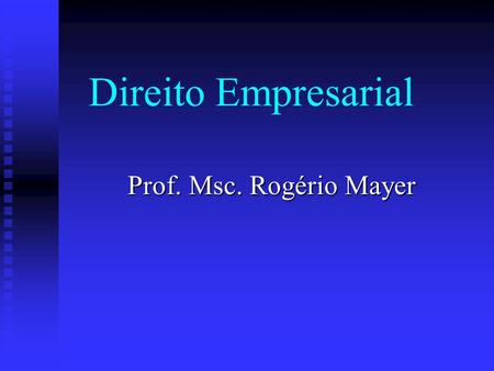 Direito Empresarial Prof. Msc. Rogério Mayer. 2 CONSIDERAÇÕES INICIAIS Conceito de comércio: Conceito de comércio: a-) conceito econômico: é a atividade.