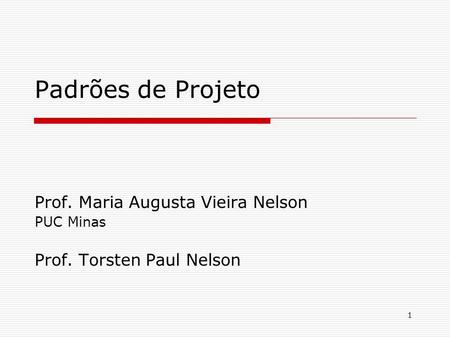 Prof. Maria Augusta Vieira Nelson PUC Minas Prof. Torsten Paul Nelson