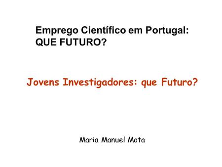 Jovens Investigadores: que Futuro?