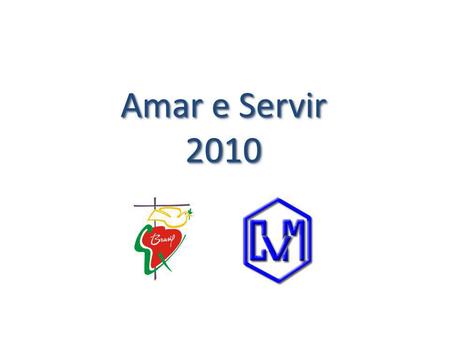 Amar e Servir 2010.