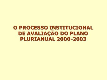 O PROCESSO INSTITUCIONAL DE AVALIAÇÃO DO PLANO PLURIANUAL