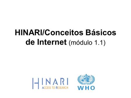 HINARI/Conceitos Básicos de Internet (módulo 1.1)