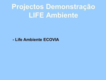 Projectos Demonstração LIFE Ambiente