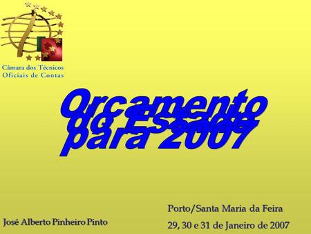 Orçamento do Estado para 2007 Porto/Santa Maria da Feira