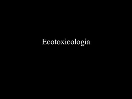 Ecotoxicologia.
