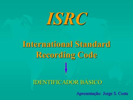 ISRC International Standard Recording Code