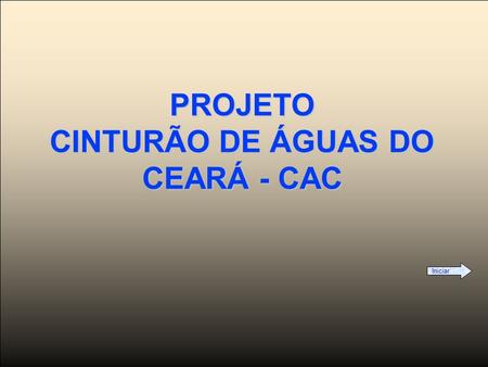PROJETO CINTURÃO DE ÁGUAS DO CEARÁ - CAC