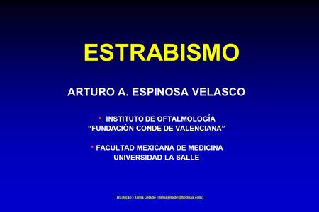 ESTRABISMO ARTURO A. ESPINOSA VELASCO INSTITUTO DE OFTALMOLOGÍA
