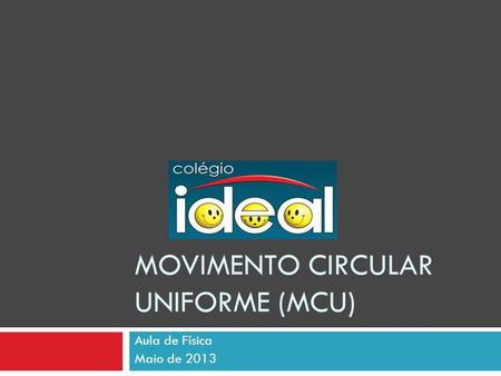 Movimento circular uniforme (MCU)