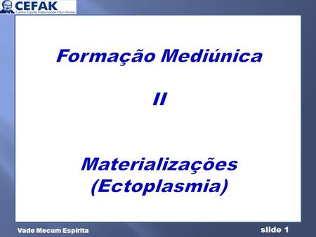 Formação Mediúnica II Materializações (Ectoplasmia)
