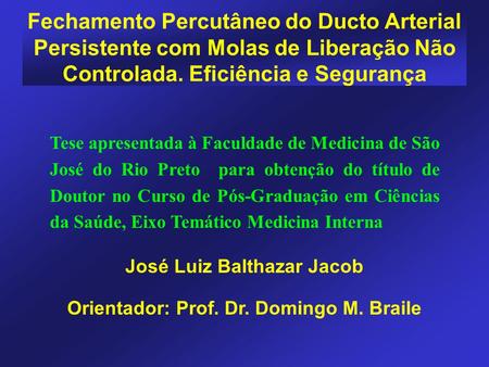 José Luiz Balthazar Jacob Orientador: Prof. Dr. Domingo M. Braile