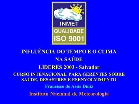INFLUÊNCIA DO TEMPO E O CLIMA NA SAÚDE LIDERES Salvador