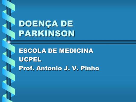 ESCOLA DE MEDICINA UCPEL Prof. Antonio J. V. Pinho