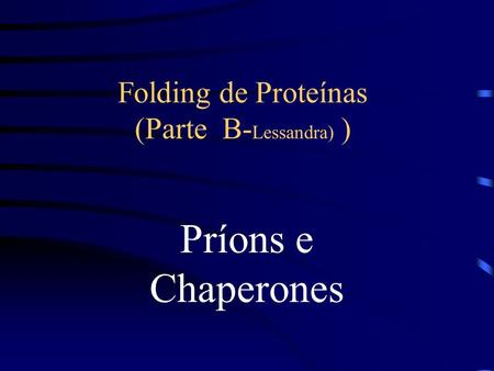 Folding de Proteínas (Parte B-Lessandra) )