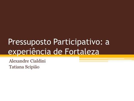 Pressuposto Participativo: a experiência de Fortaleza