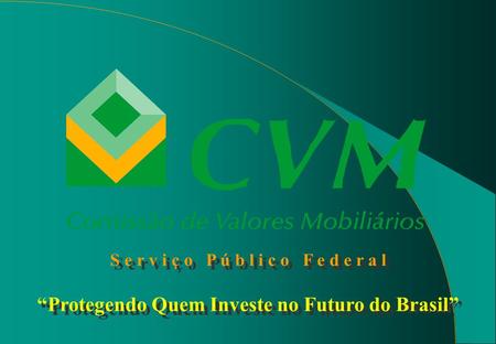 1 S e r v i ç o P ú b l i c o F e d e r a l Protegendo Quem Investe no Futuro do Brasil S e r v i ç o P ú b l i c o F e d e r a l Protegendo Quem Investe.