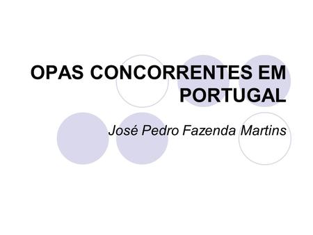 OPAS CONCORRENTES EM PORTUGAL José Pedro Fazenda Martins.