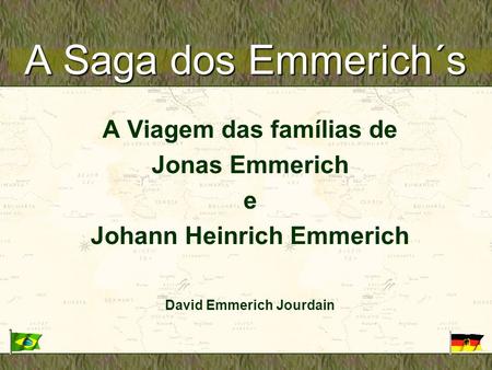 A Saga dos Emmerich´s A Viagem das famílias de Jonas Emmerich e