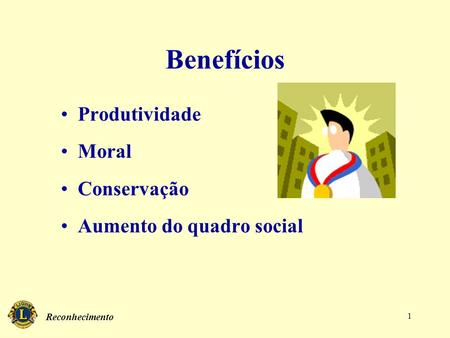 Benefícios Produtividade Moral Conservação Aumento do quadro social.
