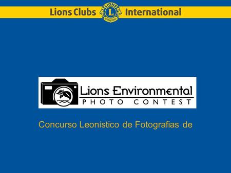 Concurso Leon í stico de Fotografias de. Em 1972, Lions se comprometeu com a preservação do meio ambiente.