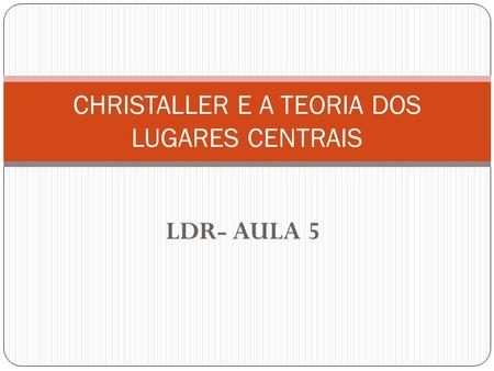 CHRISTALLER E A TEORIA DOS LUGARES CENTRAIS
