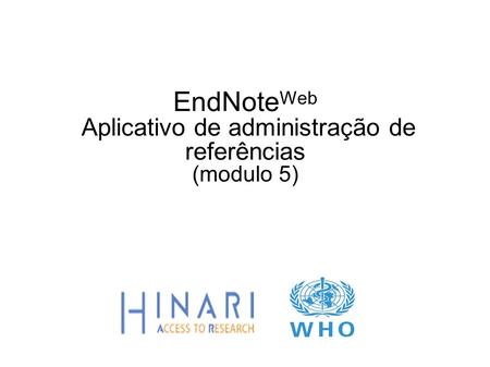 EndNoteWeb Aplicativo de administração de referências (modulo 5)