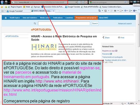 Esta é a página inicial do HINARI a partir do site da rede ePORTUGUÊSe. Do lado direito é possível registrar-se, ver os parceiros e acessar todo o material.