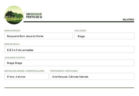 Braga E,B 2 e 3 de Lamaçães Braga, Braga Ana Marques, Ciências Naturais Bosque do Bom Jesus do Monte 9º ano, 4 alunos.