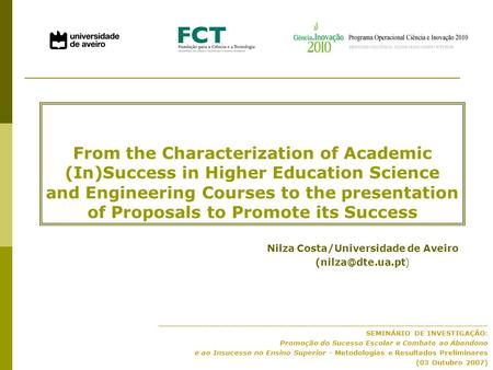 From the Characterization of Academic (In)Success in Higher Education Science and Engineering Courses to the presentation of Proposals to Promote its Success.