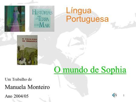 O mundo de Sophia Língua Portuguesa Manuela Monteiro Ano 2004/05