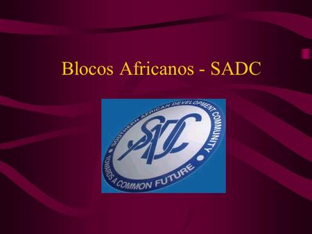 Blocos Africanos - SADC