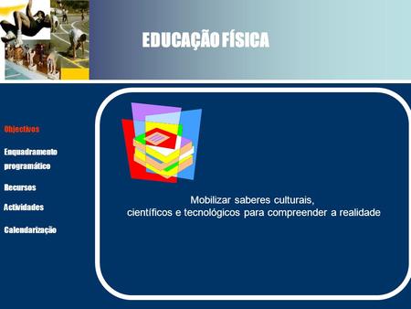 EDUCAÇÃO FÍSICA Mobilizar saberes culturais,