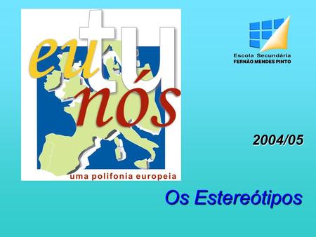2004/05 Os Estereótipos.