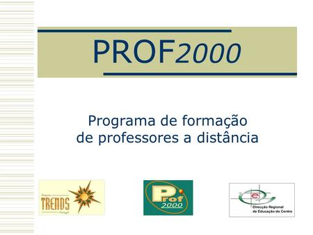 PROF 2000 Programa de formação de professores a distância.