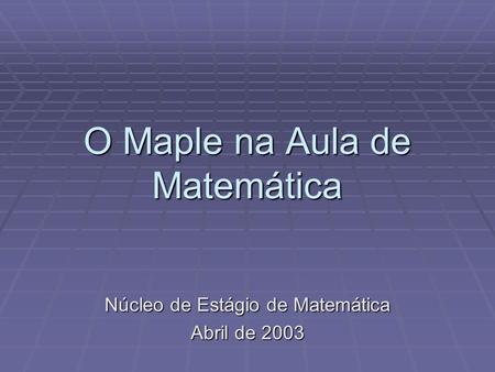 O Maple na Aula de Matemática