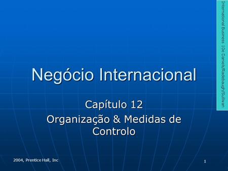Negócio Internacional Capítulo 12 Organização & Medidas de Controlo International Business 10e Daniels/Radebaugh/Sullivan 2004, Prentice Hall, Inc 1.