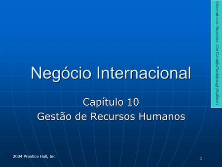Negócio Internacional Capítulo 10 Gestão de Recursos Humanos International Business 10e Daniels/Radebaugh/Sullivan 2004 Prentice Hall, Inc 1.