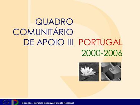 QUADRO COMUNITÁRIO DE APOIO III PORTUGAL 2000-2006.