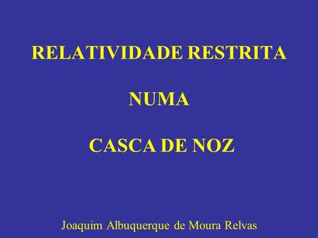 RELATIVIDADE RESTRITA NUMA CASCA DE NOZ