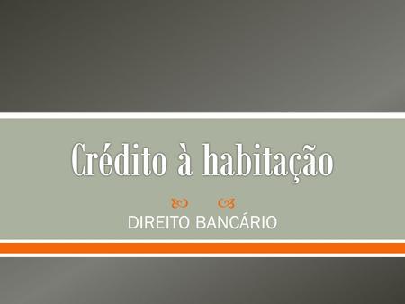 Crédito à habitação DIREITO BANCÁRIO.