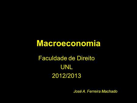 Faculdade de Direito UNL 2012/2013 José A. Ferreira Machado