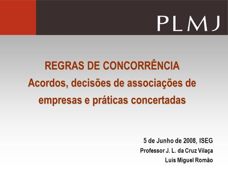 5 de Junho de 2008, ISEG Professor J. L. da Cruz Vilaça