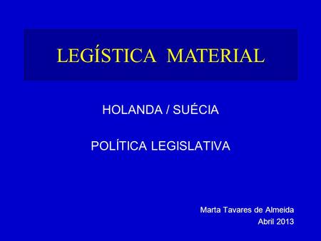 LEGÍSTICA MATERIAL HOLANDA / SUÉCIA POLÍTICA LEGISLATIVA