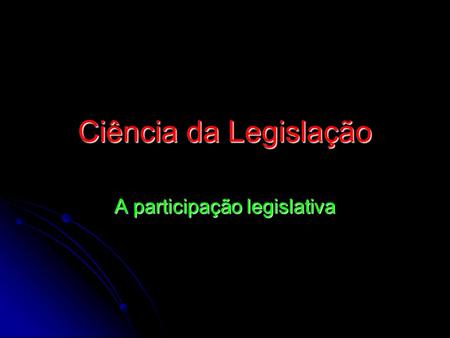A participação legislativa