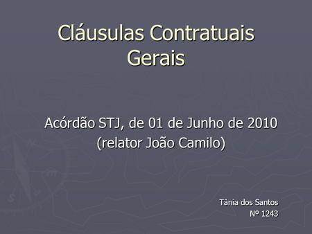 Cláusulas Contratuais Gerais Acórdão STJ, de 01 de Junho de 2010 (relator João Camilo) Tânia dos Santos Nº 1243.
