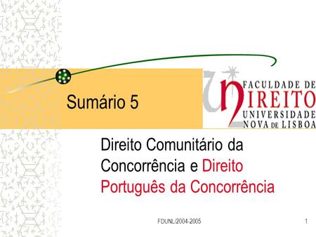 Sumário 5 Direito Comunitário da Concorrência e Direito Português da Concorrência FDUNL/2004-2005.