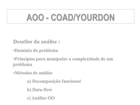 AOO - COAD/YOURDON Desafios da análise : Domínio do problema